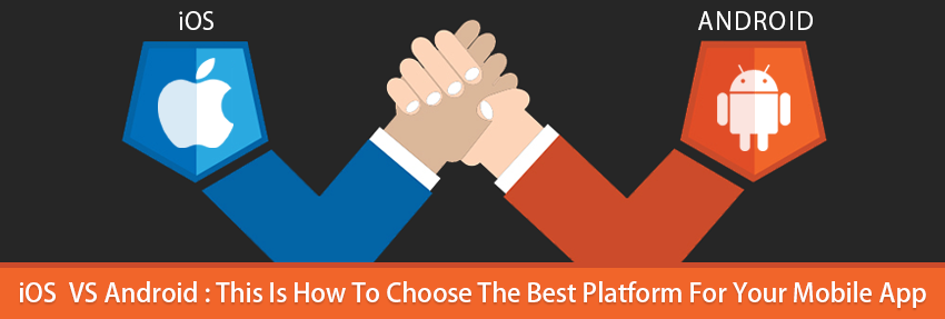 iOS vs Android : This is How to Choose the Best Platform For Your ...