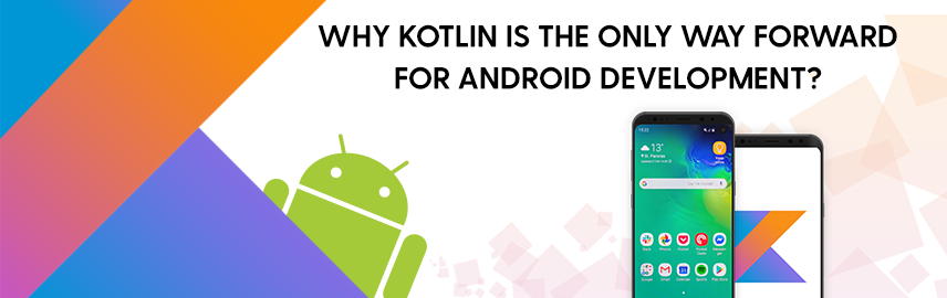 Kotlin is the way forward for Android App Development as Google makes ...