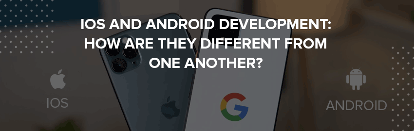 7 Major Differences between iOS and Android Development - Promatics India