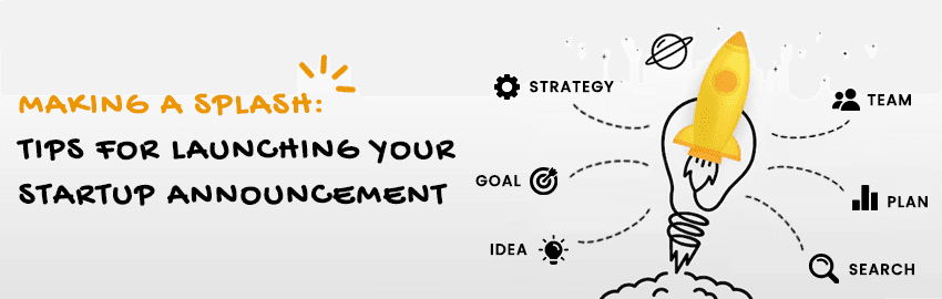 Ready, Set, Launch! A Guide to Announcing Your Startup to the World
