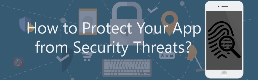 How to Protect Your App from Security Threats?