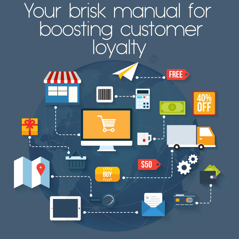 Your brisk manual for boosting customer loyalty