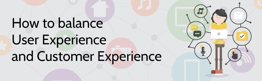How to balance User Experience and Customer Experience