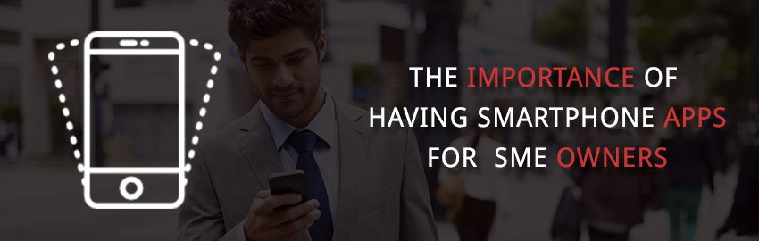 The importance of having Smartphone Apps for the SME Owners