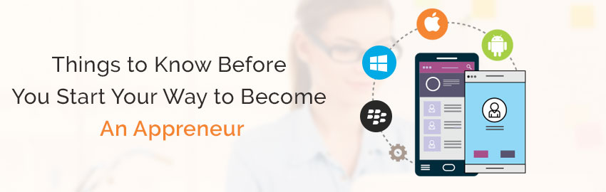 Things to know before you start your journey to become an Appreneur