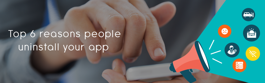 Top 6 reasons people uninstall your app