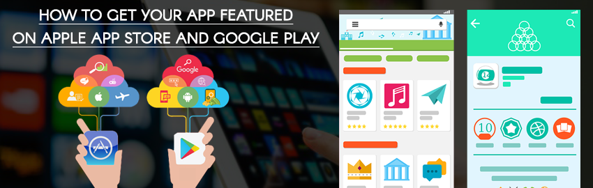 How to get your app featured on Apple App Store and Google play