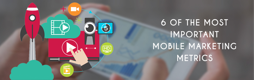 6 of the Most Important Mobile Marketing Metrics - Promatics Technologies
