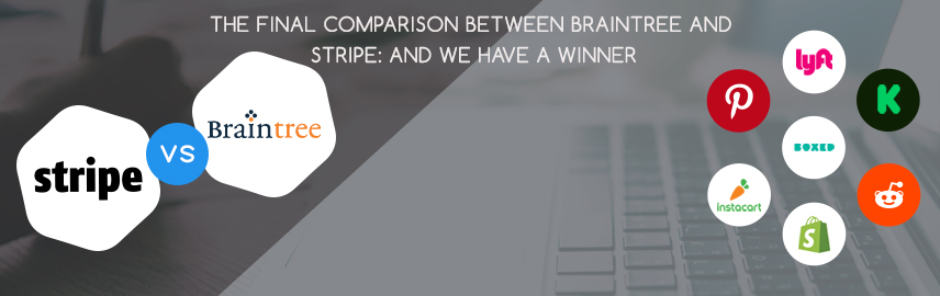 The final comparison between Braintree and Stripe - And we have a winner