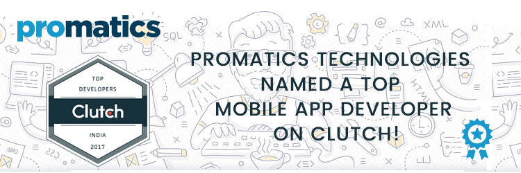 Promatics Technologies Named a Top Mobile App Developer on Clutch - Promatics Technologies