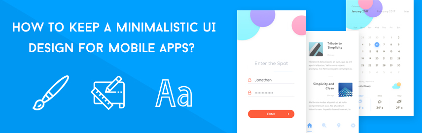 How to keep a minimalistic UI design for mobile apps - Promatics Technologies