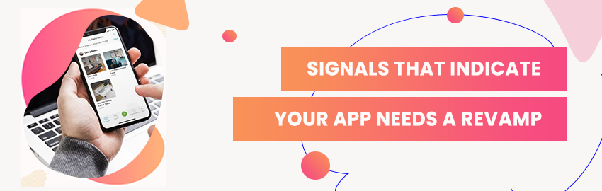 Signals that indicate your app needs a revamp - Promatics Technologies