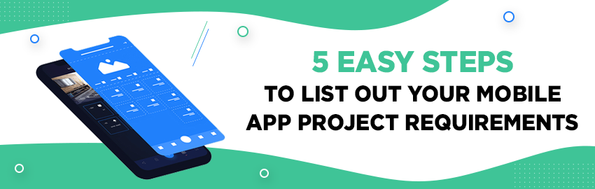 5 Easy Steps to List Out your Mobile App Project Requirements - Promatics Technologies