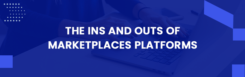 The ins and outs of Marketplaces Platforms - Promatics Technologies