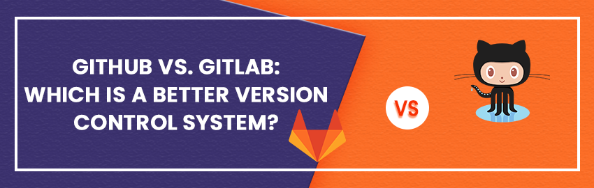 Github Vs Gitlab Which is a Better Version Control System - Promatics Technologies