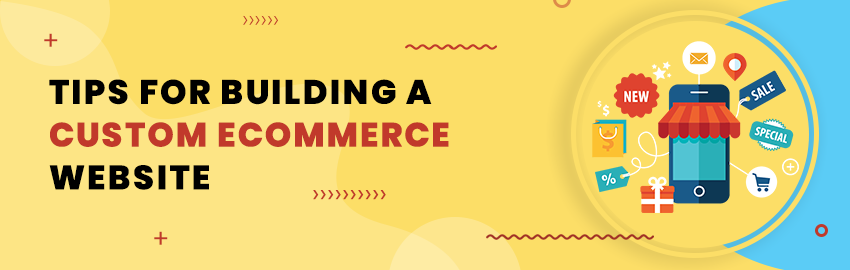 Tips for Building a Custom eCommerce Website - Promatics Technologies