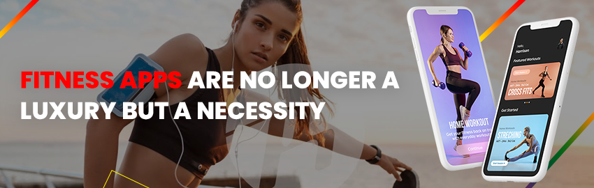 Fitness Apps are no longer a luxury but a necessity - Promatics Technologies