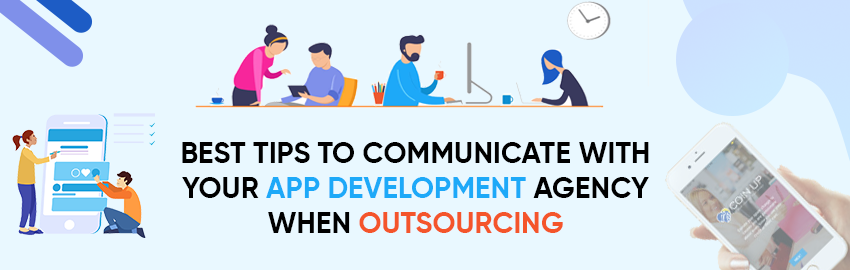 Best Tips to Communicate with your App Development Agency - Promatics Technologies