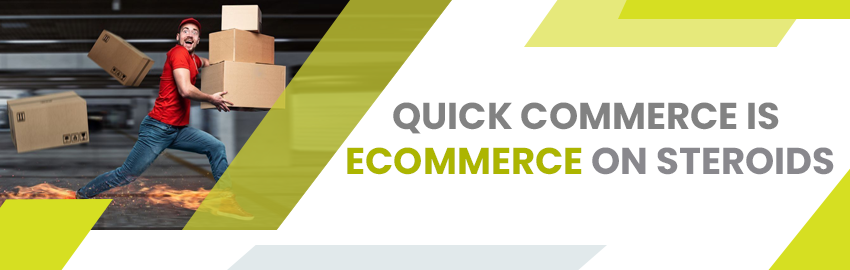 Quick Commerce is Ecommerce on Steroids - Promatics Technologies