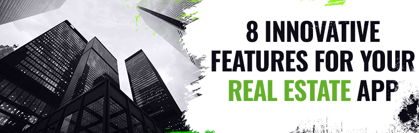8 Innovative Features for your Real Estate App - Promatics Technologies