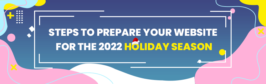 Steps to Prepare your Website for the 2002 holiday season - Promatics Technologies