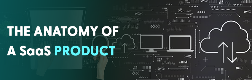 The Anatomy of a SaaS Product - Promatics Technologies