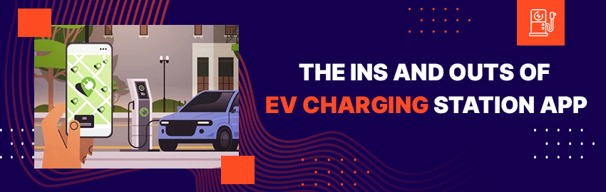 The Ins and Outs of EV Charging Station App - Promatics Technologies