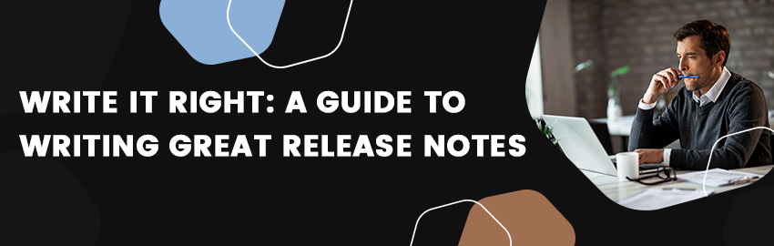 Write It Right: A Guide to Writing Great Release Notes - Promatics Technologies